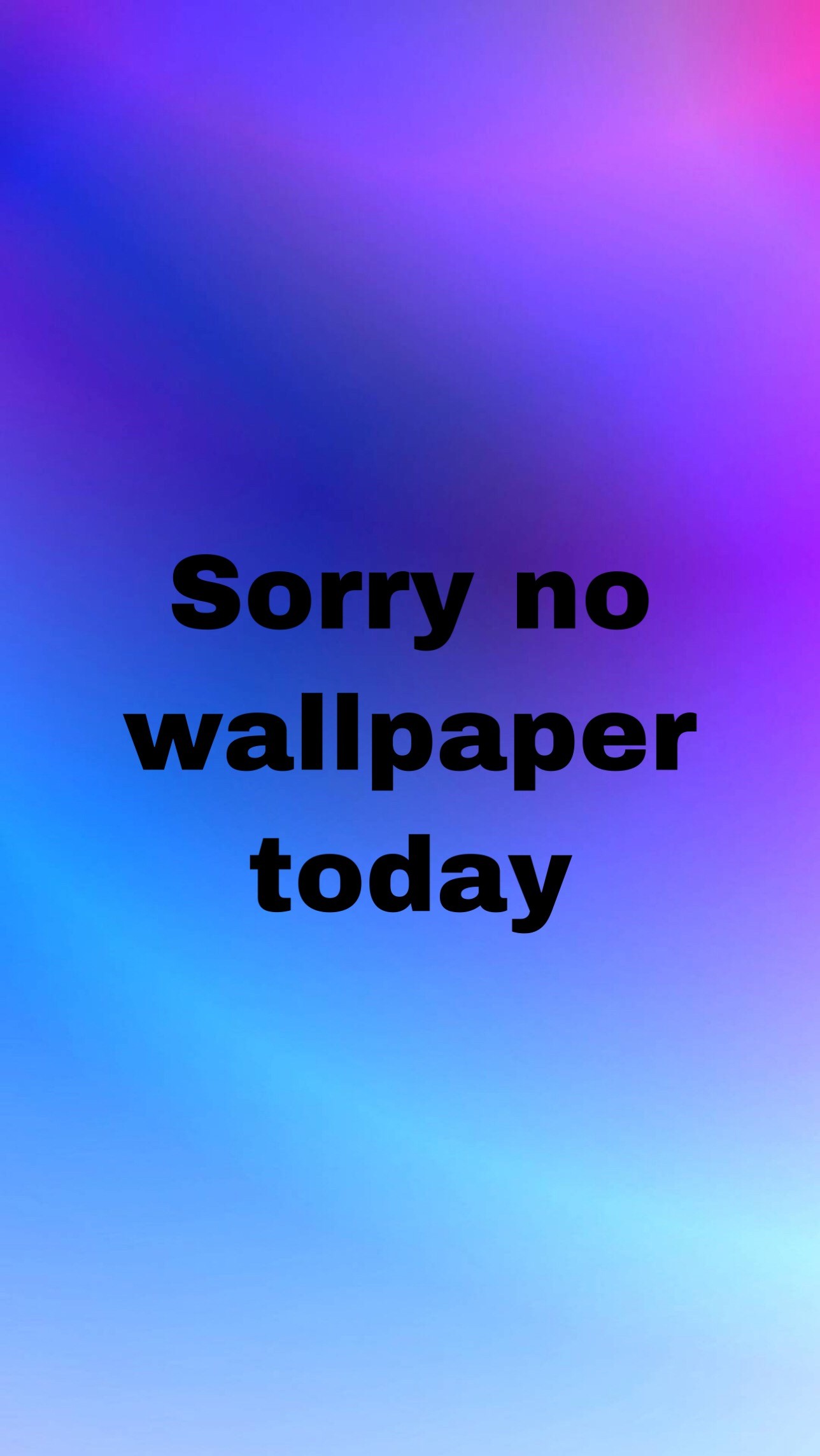 Sorry No Today Wallpaper Enwallpaper