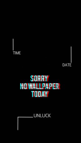 Sorry No  Today Wallpaper