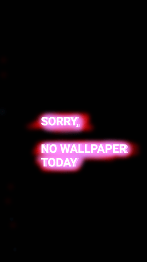 Sorry No  Today Wallpaper