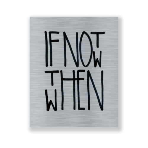 If Not Now Then When Wallpaper