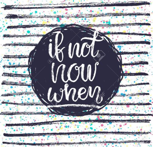 If Not Now Then When Wallpaper