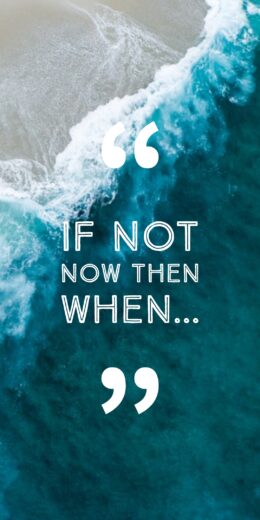 If Not Now Then When Wallpaper